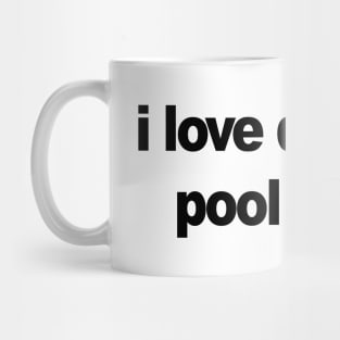 I love drinking pool water Mug